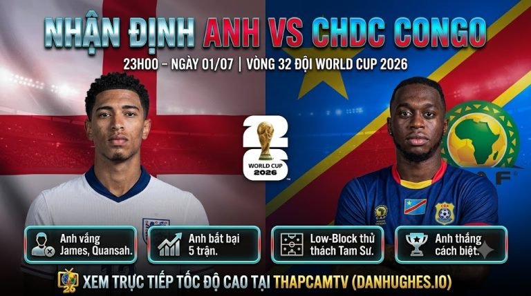 Hình ảnh nhận định trước trận đấu Anh vs CHDC Congo vòng 32 đội World Cup 2026, cập nhật thông tin lực lượng và phong độ mới nhất từ chuyên gia Thapcamtv.