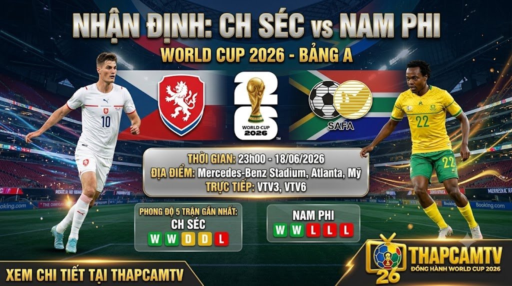 Nhận định bóng đá CH Séc vs Nam Phi bảng A World Cup 2026 đồ họa tổng quan trước trận đấu trên Thapcamtv