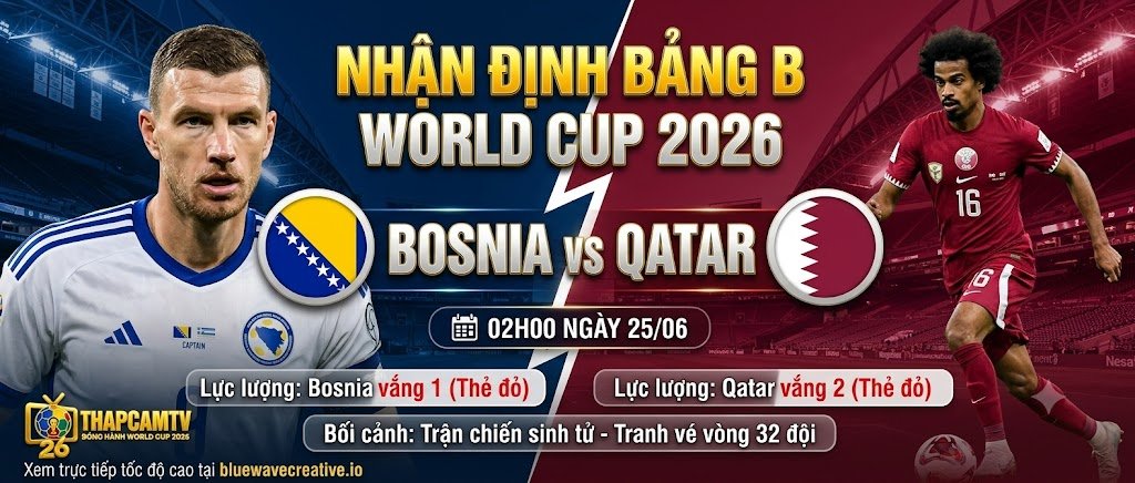 Nhận định trận đấu sinh tử giữa Bosnia & Herzegovina vs Qatar tại bảng B World Cup 2026, hình ảnh đối đầu trực diện giữa đội trưởng Edin Dzeko và Akram Afif trên nền tảng ThapcamTV.