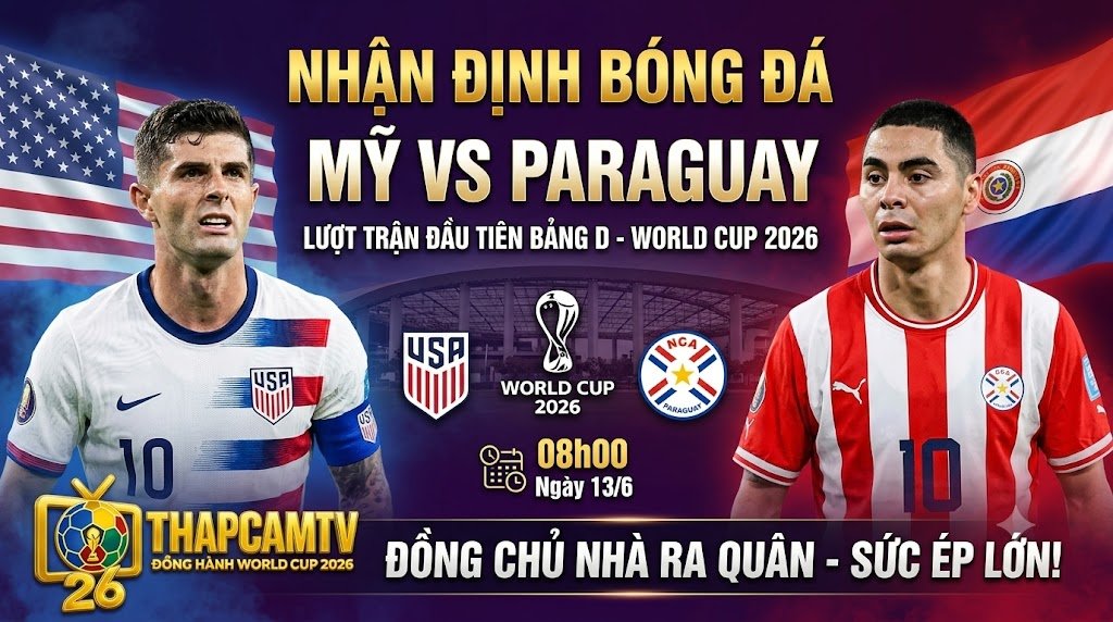 Ảnh bìa nhận định bóng đá trận Mỹ vs Paraguay lượt trận đầu tiên bảng D World Cup 2026 cùng chuyên gia trên ThapcamTV.