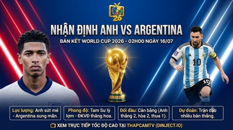 Ảnh bìa nhận định Anh vs Argentina bán kết World Cup 2026. Cuộc đối đầu hấp dẫn giữa Tam Sư và La Albiceleste cùng chuyên gia ThapcamTV.