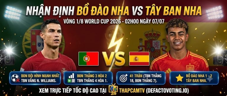 Nhận định Bồ Đào Nha vs Tây Ban Nha vòng 1/8 World Cup 2026 cùng chuyên gia Thapcamtv.