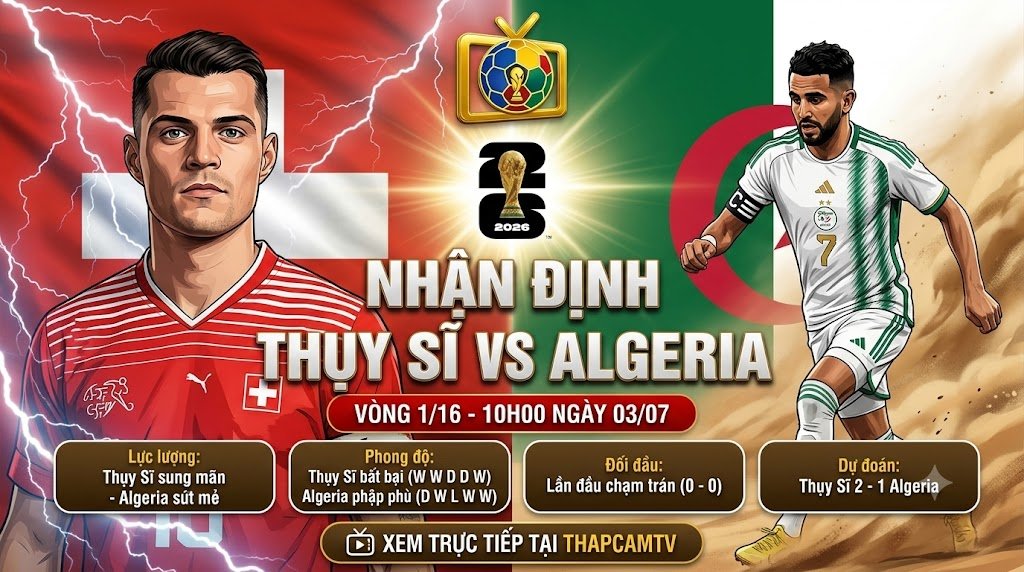 Nhận định Thụy Sĩ vs Algeria vòng 1/16 World Cup 2026 với hình ảnh đối đầu giữa Granit Xhaka và Riyad Mahrez trên nền tảng ThapcamTV.