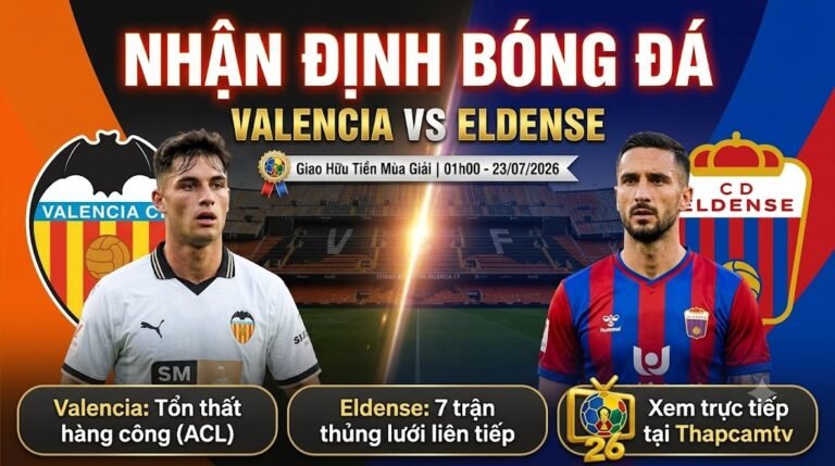 Ảnh bìa nhận định bóng đá trận giao hữu Valencia vs CD Eldense, cập nhật thông tin tổn thất lực lượng và phong độ mới nhất trên Thapcamtv.