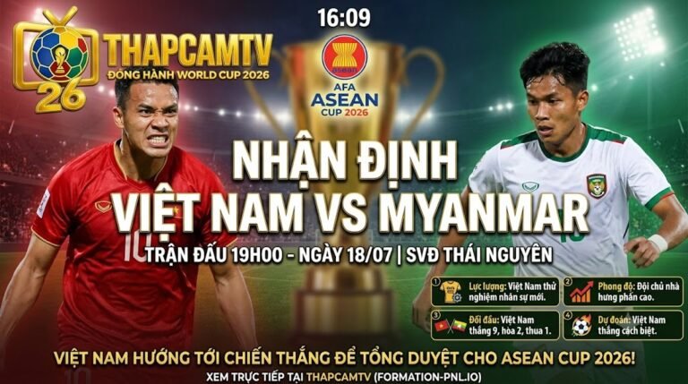 Ảnh bìa nhận định trận đấu giữa đội tuyển Việt Nam và Myanmar lúc 19h00 ngày 18/07, đánh giá lực lượng và phong độ trước thềm ASEAN Cup 2026.