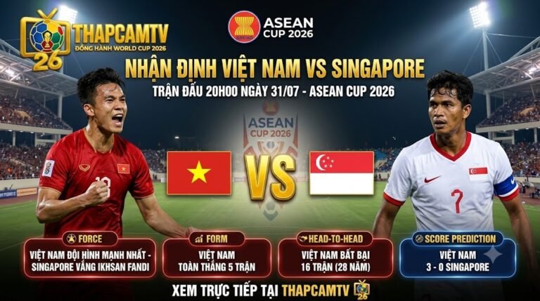 Ảnh bìa nhận định trận đấu giữa ĐT Việt Nam vs Singapore lúc 20h00 ngày 31/07 tại ASEAN Cup 2026 cùng chuyên gia ThapcamTV.