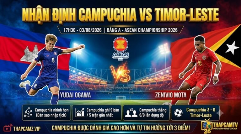Nhận định tổng quan và thông tin trận đấu Campuchia vs Timor-Leste lúc 17h30 ngày 03/08 tại bảng A AFF Cup 2026.