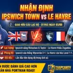 Nhận định bóng đá Ipswich Town vs Le Havre 01h45 ngày 05/08, thông tin lực lượng và phong độ trước trận cập nhật trên ThapcamTV.