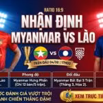 Nhận định trận đấu Myanmar vs Lào tại bảng B ASEAN Cup 2026, phát sóng trực tiếp trên ThapcamTV với dự đoán tỷ số 4-1.